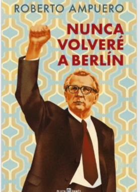 "Nunca volveré a Berlín" – Roberto Ampuero (Vintage Selection)