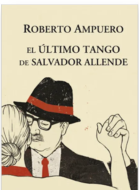 "El último tango de Salvador Allende" – Roberto Ampuero (Vintage Selection)